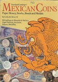 Standard Catalog of Mexican Coins Paper Money, Stocks, Bonds and Medals by Bruce II, Colin R.