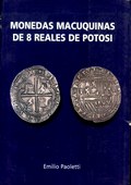 Monedas Macuquinas De 8 Reales De Potos� by Paoletti, Emilio