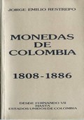 Monedas De Colombia Vol I 1808-1886 by Restrepo, Jorge Emilio