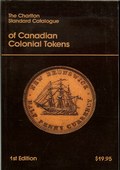 The Charlton Standard Catalogue of Canadian Colonial Tokens by Weir, Randy ed.