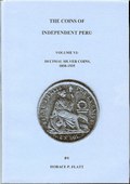 The Coins of Independent Peru, Volume VI: Decimal Silver Coins, 1858-1935 by Flatt, Horace P.