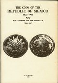 The Coins of the Republic of Mexico 1823-1905 and the Empire of Maximilian 1864-1867 by Vogt, Dr. G.W.