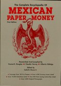 The Complete Encyclopedia of Mexican Paper Money by Douglas, Duane & Claudio Verry & Alberto Hidalgo & Colin R. Bruce II ed.
