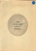 The History and Coins of Honduras by Zelaya, Manuel A.