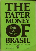 The Paper Money of Brasil by Seppa, Dale Allan