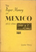 The Paper Money of Mexico 1822 - 1964 by Gaytan, Carlos & Neil S. Utberg