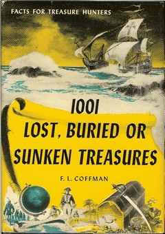 1001 Lost, Buried or Sunken Treasures / Facts for Treasure Hunters by Coffman, F.L.
