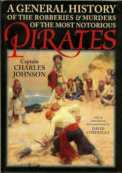 A General History of the Robberies & Murders of the Most Notorious Pirates by Defoe, Daniel and Capt. Charles Johnson (ed)