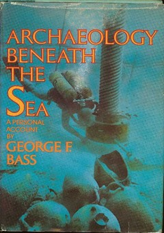 Archaeology Beneath the Sea by Bass, George F.