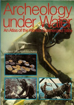 Archeology Under Water - An Atlas of the World's Submerged Sites by Muckelroy, Keith -editor