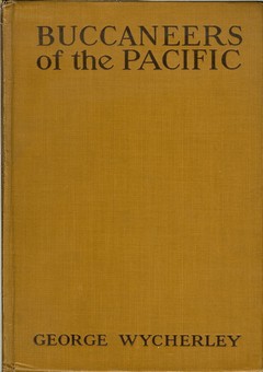 Buccaneers of the Pacific by Wycherley, George