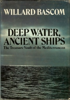 Deep Water Ancient Ships�Treasure Vault of the Mediterranean by Bascom, Willard