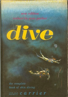Dive: the Complete Book of Skin Diving by Carrier, Rick & Barbara Carrier