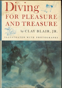 Diving for Pleasure and Treasure by Blair, Clay Jr.