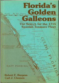Florida's Golden Galleons by Burgess, Robert F. and Carl J. Clausen