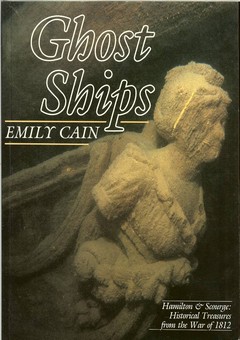 Ghost Ships / Hamilton and Scourge: Historical Treasures from the War of 1812 by Cain, Emily