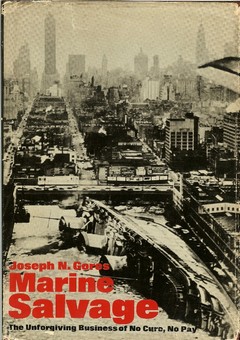 Marine Salvage: The Unforgiving Business of No Cure, No Pay by Gores, Joseph N.