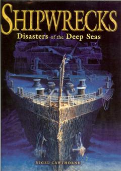 Shipwrecks � Disasters of the Deep Seas by Cawthorne, Nigel