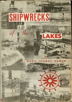 Shipwrecks of the Lakes: Told in Story and Picture by Bowen, Dana Thomas