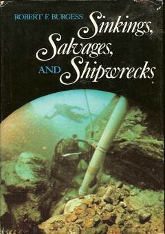 Sinkings, Salvages, and Shipwrecks by Burgess, Robert E.