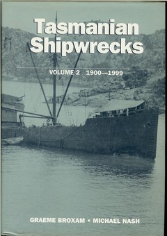 Tasmanian Shipwrecks Volume 2 1900-1999 by Broxam, Graeme and Michael Nash