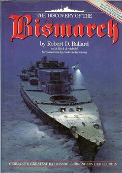 The Discovery of the Bismarck  by Ballard, Robert D. with Rick Archbold