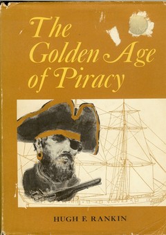 The Golden Age of Piracy by Rankin, Hugh F.