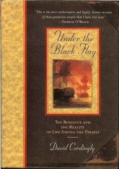 Under the Black Flag / The Romance and the Reality of Life Among the Pirates by Cordingly, David