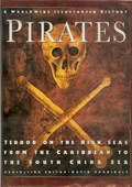 A Worldwide Illustrated History / Pirates / Terror on the High Seas From the Caribbean to the South China Sea by Cordingly, David