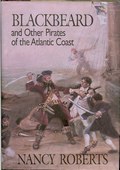 Blackbeard and Other Pirates of the Atlantic Coast by Roberts, Nancy