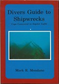 Diver's Guide to Shipwrecks - Cape Canaveral to Jupiter Light by Mondano, Mark R.