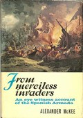From Merciless Invaders / An Eye Witness Account of the Spanish Armada by McKee, Alexander