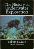 The History of Underwater Exploration by Marx, Robert
