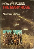 How We Found the Mary Rose by McKee, Alexander