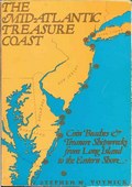 The Mid-Atlantic Treasure Coast / Coin Beaches & Treasure Shipwrecks, from Long Island to the Eastern Shore by Voynick, Stephen M.