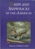 Ships and Shipwrecks of the Americas by Bass, George F. (Ed.)