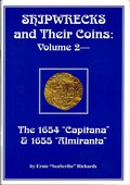 Shipwrecks and Their Coins: Volume 2 - The 1654 Capitana & 1655 Almiranta by Richards, Ernie 