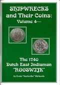 Shipwrecks and Their Coins: Volume 4 - The 1740 Dutch East Indiaman Rooswijk by Richards, Ernie 