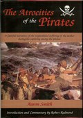 The Atrocities of the Pirates by Smith, Aaron