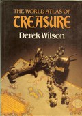 The World Atlas of Treasure by Wilson, Derek