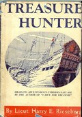Treasure Hunter / Dramatic Adventures in Undersea Salvage by Rieseberg, Lt. Harry E.