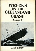 Wrecks on the Queensland Coast, Vol. 1 by Loney, J. K. (Jack)