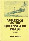 Wrecks on the Queensland Coast, Vol. 2 by Loney, J. K. (Jack)