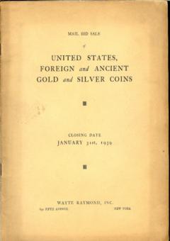 Wayte Raymond January 31,1939: United States, Foreign and Ancient Gold and Silver Coins