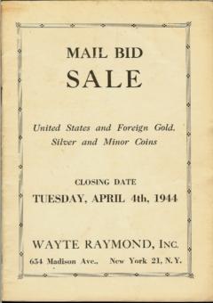 Wayte Raymond April 4,1944: United States and Foreign Gold, Silver and Minor Coins